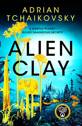 Alien Clay: A mind-bending journey into the unknown from this acclaimed Arthur C. Clarke Award winner von Tor
